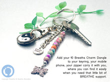 Load image into Gallery viewer, Breathe 10 Breaths Handbag Charm Dangle , key chains, breathe reminder little gift for good mindful health, meditation and relaxation.  They are pretty too!!!
